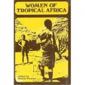 Women of Tropical Africa - Denise Paulme