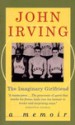 The Imaginary Girlfriend: A Memoir - John Irving