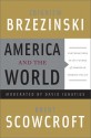 America and the World: Conversations on the Future of American Foreign Policy - Zbigniew Brzezinski, David Ignatius, Brent Scowcroft