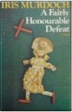 A Fairly Honourable Defeat - Iris Murdoch