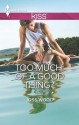 Too Much of a Good Thing? - Joss Wood