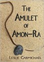 The Amulet of Amon-Ra - Leslie Carmichael