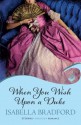 When You Wish Upon A Duke: Wylder Sisters Book 1 (Eternal Romance) (Wylder Sisters: Eternal Romance) - Isabella Bradford