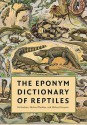 The Eponym Dictionary of Reptiles - Bo Beolens, Michael Watkins, Michael Grayson