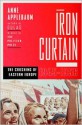 Iron Curtain: The Crushing of Eastern Europe, 1944-1956 - Anne Applebaum