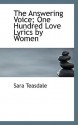 The Answering Voice; One Hundred Love Lyrics by Women - Sara Teasdale