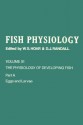 Fish Physiology, Volume 11: The Physiology of Developing Fish, Part A: Eggs and Larvae - William S. Hoar, D.J. Randall