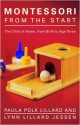 Montessori from the Start: The Child at Home, from Birth to Age Three - Paula Polk Lillard, Lynn Lillard Jessen