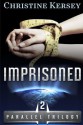 Imprisoned: (Parallel Trilogy, Book 2) - Christine Kersey