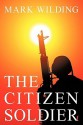 The Citizen Soldier - Mark Wilding