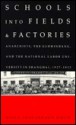 Schools into Fields and Factories: Anarchists, the Guomindang, and the National Labor University in Shanghai, 1927-1932 - Ming K. Chan, Arif Dirlik