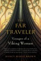 The Far Traveler: Voyages of a Viking Woman - Nancy Marie Brown