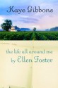 The Life All Around Me By Ellen Foster - Kaye Gibbons