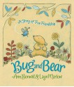 Bug and Bear. by Ann Bonwill - Ann Bonwill, Layn Marlow