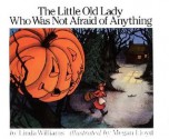 The Little Old Lady Who Was Not Afraid of Anything - Linda D. Williams, Megan Lloyd