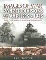 PANZER-DIVISIONS AT WAR 1939-1945 - Ian Baxter