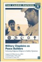 Military Chaplains as Peace Builders: Embracing Indigenous Religions in Stability Operations: CADRE Paper No. 20 - Chaplain (Colonel), ARNG, William Sean Lee, Lieutenant Colonel, USAF, Christopher J. Burke, Lieutenant Colonel, ANG, Zonna M. Crayne, Air University Press