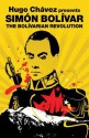 Simon Bolivar: The Bolivarian Revolution (Revolutions Series) - Hugo Chávez, Simón Bolívar, Matthew Brown