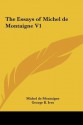 The Essays of Michel de Montaigne V1 - Michel de Montaigne, George Ives