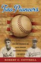 Two Pioneers How Hank Greenberg and Jackie Robinson Transformed Baseball--and America - Robert C. Cottrell