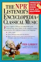 The NPR Listener's Encyclopedia of Classical Music - Ted Libbey