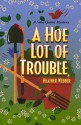 A Hoe Lot of Trouble - Heather Webber