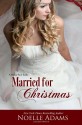 Married for Christmas - Noelle Adams