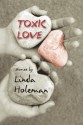 Toxic Love - Linda Holeman