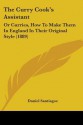 The Curry Cook's Assistant: Or Curries, How to Make Them in England in Their Original Style (1889) - Daniel Santiagoe