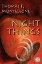 Night Things - Thomas F. Monteleone, Bob Booth, Kellianne Jones