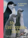 My Unflappable Mom: An Appreciation of Mothers - Jonathan Chester, Patrick T. Regan