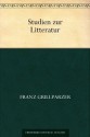 Studien zur Literatur (German Edition) - Franz Grillparzer