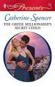 The Greek Millionaire's Secret Child - Catherine Spencer