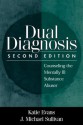 Dual Diagnosis: Counseling the Mentally Ill Substance Abuser - Katie Evans, J. Michael Sullivan