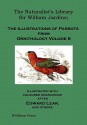 The Naturalist's Library. the Illustrations of Parrots (Ornithology Volume 6) - J. Prideaux Selby, William Jardine, Edward Lear