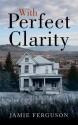 With Perfect Clarity - Jamie Ferguson