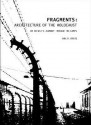 Fragments: Architecture of the Holocaust: An Artist's Journey Through the Camps - Karl Koenig, Ruth Franklin, Kathleen V. Jameson