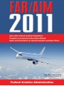 Federal Aviation Regulations / Aeronautical Information Manual 2011 (FAR/AIM) - Federal Aviation Administration