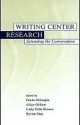 Writing Center Research: Extending the Conversation - Paula Gillespie, Alice M. Gillam, Lady Brown, Byron Stay