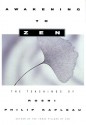 Awakening to Zen: The Teachings of Roshi Philip Kapleau - Philip Kapleau