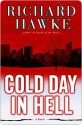 Cold Day in Hell: A Novel - Richard Hawke