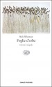 Foglie d'erba - Walt Whitman, Franco Buffoni, Enzo Giachino, Rossella Bernascone