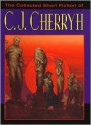 Collected Short Fiction of C. J. Cherryh - C.J. Cherryh