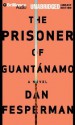 The Prisoner of Guantanamo - Dan Fesperman, David Colacci