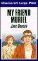 My Friend Muriel - Jane Duncan