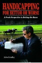 Handicapping for Bettor or Worse - John Lindley