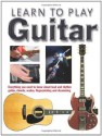 Learn to Play Guitar: Everything You Need to Know About Lead and Rhythm Guitar, Chords, Scales, Fingerpicking and Strumming - Michael Leonard