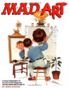 Mad Art : A Visual Celebration of the Art of Mad Magazine and the Idiots Who Create It - Mark Evanier