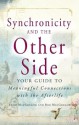 Synchronicity and the Other Side: Your Guide to Meaningful Connections with the Afterlife - Trish MacGregor, Rob MacGregor