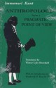 Anthropology from a Pragmatic Point of View - Immanuel Kant, Victor Lyle Dowdell, Hans H. Rudnick, Frederick P. Van De Pitte